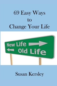 Paperback 69 Easy Ways to Change Your Life: Enabling you to live the life you truly want Book