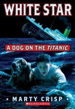 White Star: A Dog on the Titanic