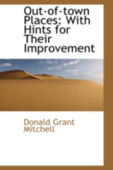 Paperback Out-Of-Town Places: With Hints for Their Improvement Book