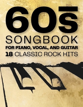 Paperback 18 Classic Rock Hits: A 60s Songbook for Piano, Vocal, and Guitar Book