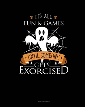 Paperback It's All Fun & Games Until Someone Gets Exorcised: Menu Planner Book