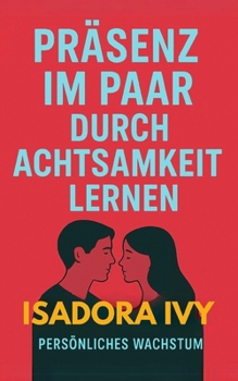 Präsenz im Paar durch Achtsamkeit lernen (German Edition)
