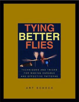 Paperback Tying Better Flies: Techniques and Tricks for Making Durable and Effective Patterns Book