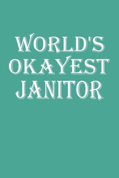 World's Okayest Janitor: Blank College Ruled Lined Notebook Writing Journal