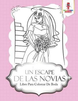 Paperback Un Escape De Las Novias: Libro Para Colorear De Boda [Spanish] Book