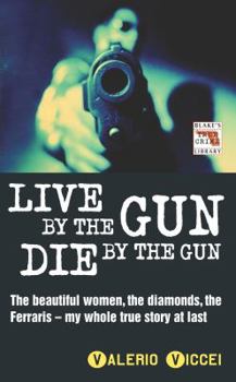 Live By the Gun Die By the Gun (Blake's True Crime Library)