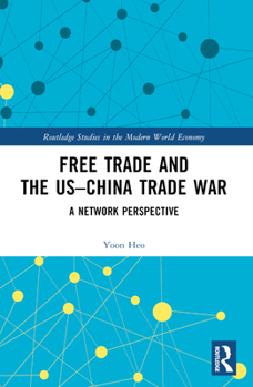 Paperback Free Trade and the US-China Trade War: A Network Perspective Book