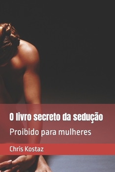 Paperback O livro secreto da sedução: Proibido para mulheres [Portuguese] Book