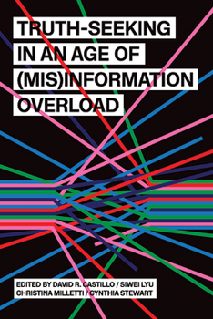 Truth-seeking in an Age of (Mis)information Overload (Suny Series, Humanities to the Rescue)