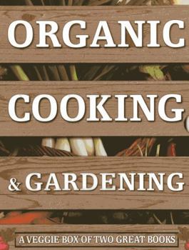 Hardcover Organic Cooking & Gardening: A Veggie Box of Two Great Books Book