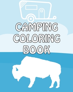 Paperback Camping Coloring Book: Happy Camper Activity Book for Road Trips in the RV - Coloring Book for Boys & Girls - A Fun Kid Workbook Game For Lea Book