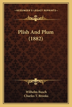 Plish and Plum: From the German of Wilhelm Busch