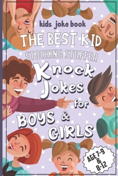 kids joke book THE BEST KID STOCKING STUFFER Knock Jokes for BOYS & GIRLS AGE 7-9 & 8-12: Riddles, Tongue Twisters, Knock-Knock jokes, and One liners ... book, girls joke book, kid stocking stuffer