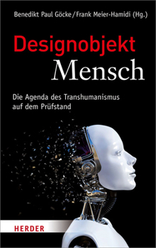 Hardcover Designobjekt Mensch: Die Agenda Des Transhumanismus Auf Dem Prufstand [German] Book