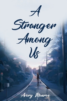 Paperback A Stranger Among Us: Uncovering the Dark Secrets of a Stranger in a Small Town Book