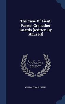 Hardcover The Case Of Lieut. Farrer, Grenadier Guards [written By Himself] Book