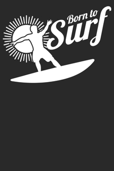 Born to Surf: Notizbuch DIN A5 Blanko 120 Seiten Sommer Strand Surfboard Surfbus Surfen Surfer Wellen Wellenreiten Windsurfen Geschenkidee & ... Planer Tagebuch Notizheft Notizblock