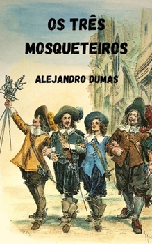 Os três Mosqueteiros (Portuguese Edition)