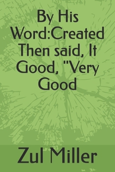 Paperback By His Word: Created Then said, It Good, "Very Good Book