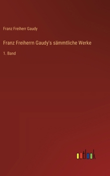 Hardcover Franz Freiherrn Gaudy's sämmtliche Werke: 1. Band [German] Book
