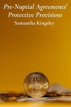 Paperback Pre-Nuptial Agreements' Protective Provisions: Safeguarding Assets And Securing Financial Stability Before Marriage Book