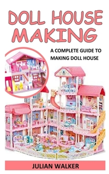 Paperback Doll House Making: A Complete Guide To Making Doll House Book