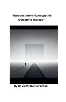 "Introduction to Homeopathic Gemstone Therapy "