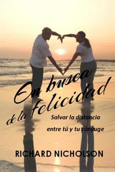 Paperback En busca de la felicidad: Salvar la distancia entre tú y tu cónyuge [Spanish] Book