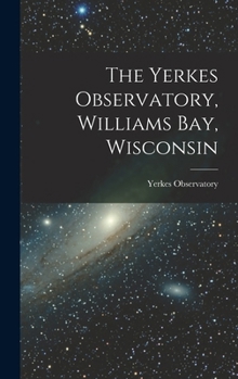 Hardcover The Yerkes Observatory, Williams Bay, Wisconsin Book