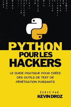 Paperback Python pour les hackers: guide pratique pour créez des outils de test de pénétration puissants [French] Book