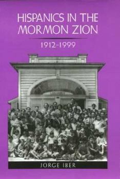 Hispanics in the Mormon Zion, 1912-1999 (Elma Dill Russell Spencer Series in the West and Southwest) - Book #22 of the Elma Dill Russell Spencer Series in the West and Southwest