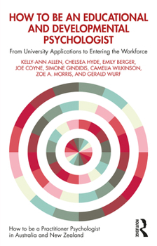 Paperback How to be an Educational and Developmental Psychologist: From University Applications to Entering the Workforce Book