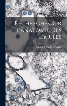 Hardcover Recherches sur l'anatomie des Limules [French] Book