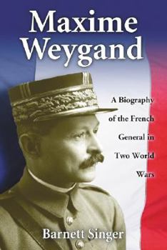 Paperback Maxime Weygand: A Biography of the French General in Two World Wars Book