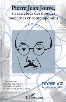 Pierre Jean Jouve, au carrefour des mondes modernes et contemporains (Thyrse (Université Côte d'Azur)) (French Edition)