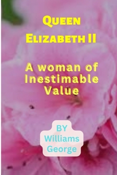 Paperback Queen Elizabeth II: A Woman of Inestimable Value Book