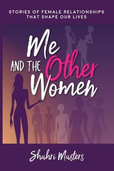 Paperback Me and The Other Women: Stories of Female Relationships That Shape Our Lives Book
