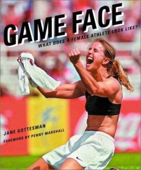 Hardcover Game Face: What Does a Female Athlete Look Like? Book