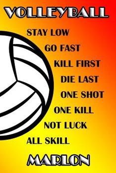 Paperback Volleyball Stay Low Go Fast Kill First Die Last One Shot One Kill Not Luck All Skill Marlon: College Ruled Composition Book