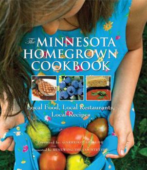 Hardcover The Minnesota Homegrown Cookbook: Local Food, Local Restaurants, Local Recipes Book