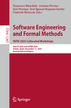 Paperback Software Engineering and Formal Methods. Sefm 2025 Collocated Workshops: Reacts 2025 and Cifma 2025, Toledo, Spain, November 11, 2025, Revised Selecte Book