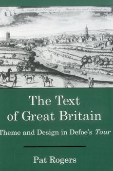 Hardcover The Text of Great Britain: Theme and Design in Defoe's Tour Book