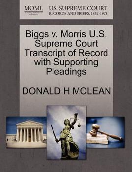 Paperback Biggs V. Morris U.S. Supreme Court Transcript of Record with Supporting Pleadings Book