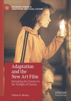 Paperback Adaptation and the New Art Film: Remaking the Classics in the Twilight of Cinema Book