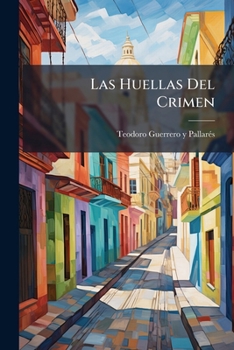 Paperback Las Huellas Del Crimen: Novela Cubana, Volumes 1-2... [Spanish] Book