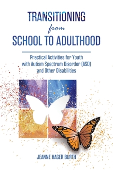 Paperback Transitioning from School to Adulthood: Practical Activities for Youth with Autism Spectrum Disorder (ASD) and Other Disabilities Book