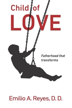Paperback Child of love: Fatherhood that transforms Book