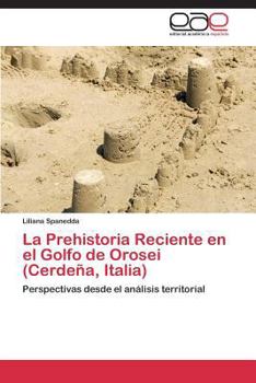 Paperback La Prehistoria Reciente en el Golfo de Orosei (Cerdeña, Italia) [Spanish] Book