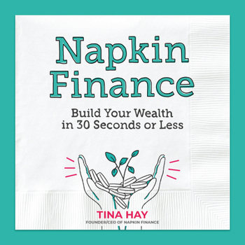 Hardcover Napkin Finance: Build Your Wealth in 30 Seconds or Less Book