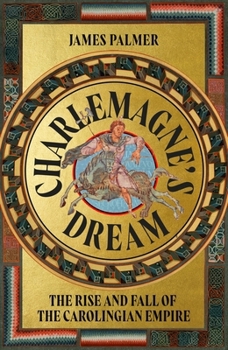 Hardcover Charlemagne's Dream: A New History of the Carolingians Book